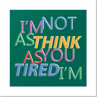 I'm not Tired Posters and Art